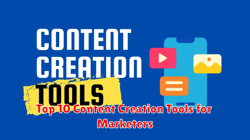 Top 10 Content Creation Tools for Marketers