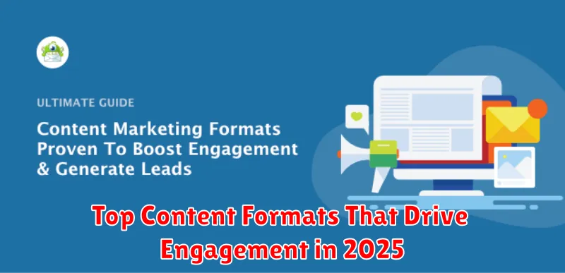 Top Content Formats That Drive Engagement in 2025